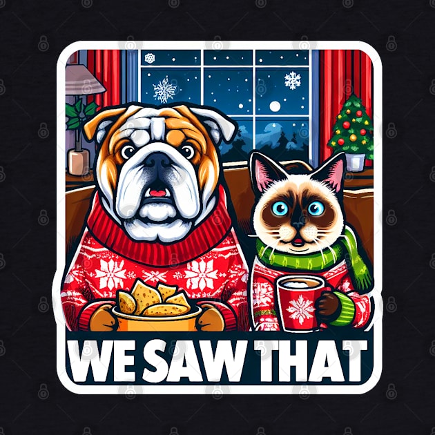 We Saw That meme Bulldog Siamese Cat Ugly Christmas Sweater Nachos Hot Chocolate Home Snowing by Plushism